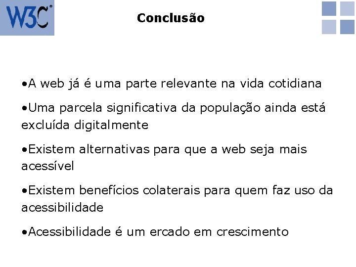 Conclusão • A web já é uma parte relevante na vida cotidiana • Uma