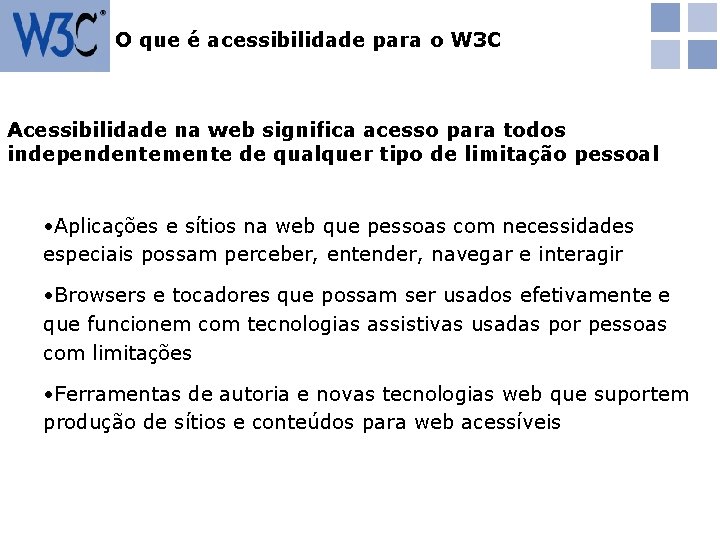 O que é acessibilidade para o W 3 C Acessibilidade na web significa acesso