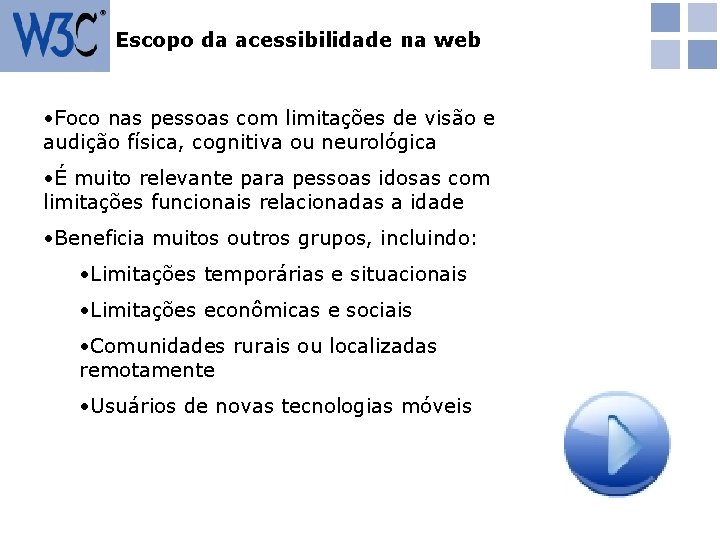 Escopo da acessibilidade na web • Foco nas pessoas com limitações de visão e