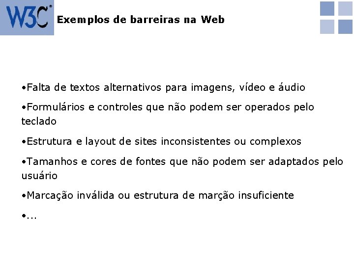 Exemplos de barreiras na Web • Falta de textos alternativos para imagens, vídeo e