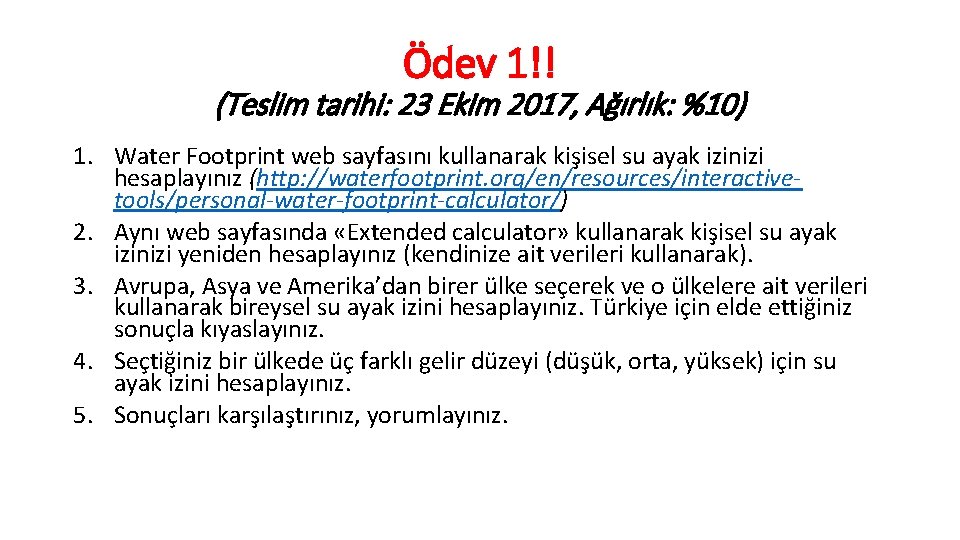 Ödev 1!! (Teslim tarihi: 23 Ekim 2017, Ağırlık: %10) 1. Water Footprint web sayfasını