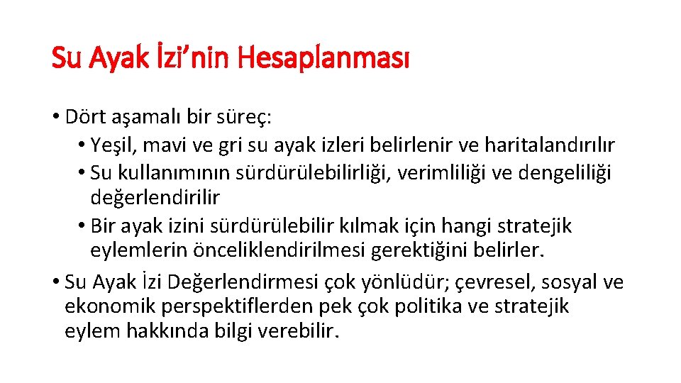 Su Ayak İzi’nin Hesaplanması • Dört aşamalı bir süreç: • Yeşil, mavi ve gri