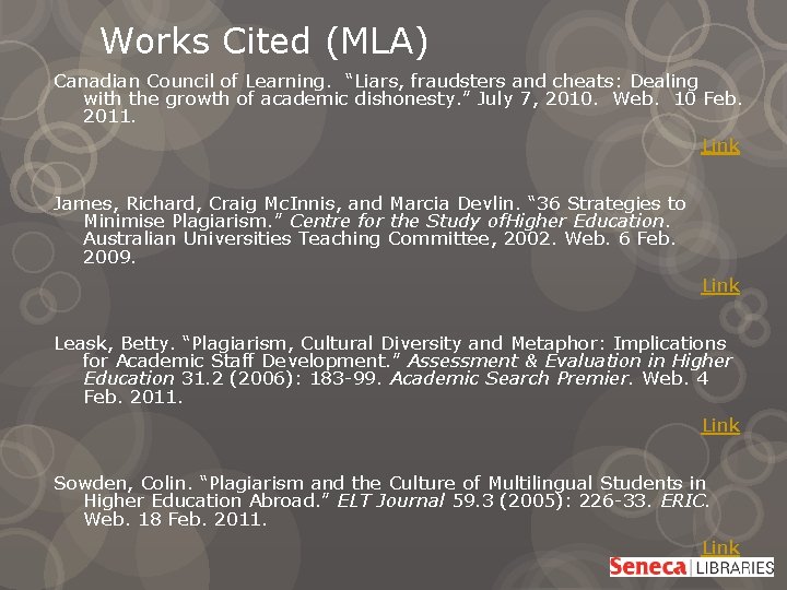 Works Cited (MLA) Canadian Council of Learning. “Liars, fraudsters and cheats: Dealing with the