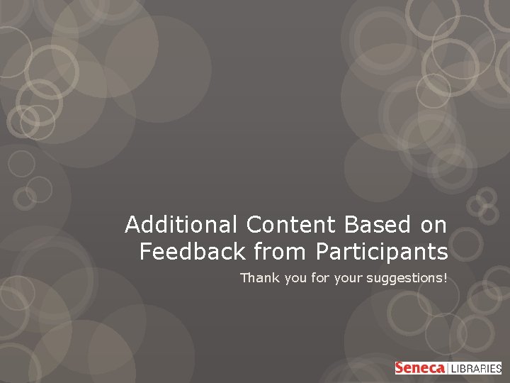 Additional Content Based on Feedback from Participants Thank you for your suggestions! 