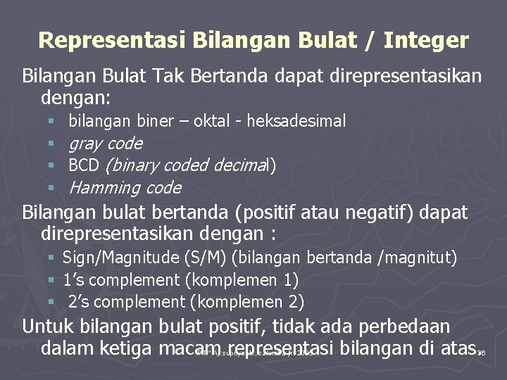 Representasi Bilangan Bulat / Integer Bilangan Bulat Tak Bertanda dapat direpresentasikan dengan: § §