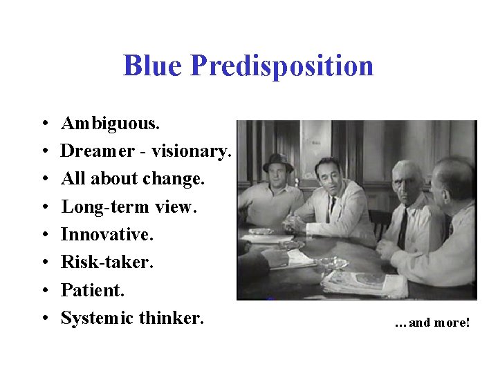 Blue Predisposition • • Ambiguous. Dreamer - visionary. All about change. Long-term view. Innovative.