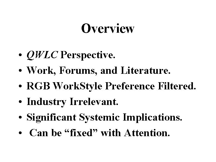 Overview • • • QWLC Perspective. Work, Forums, and Literature. RGB Work. Style Preference