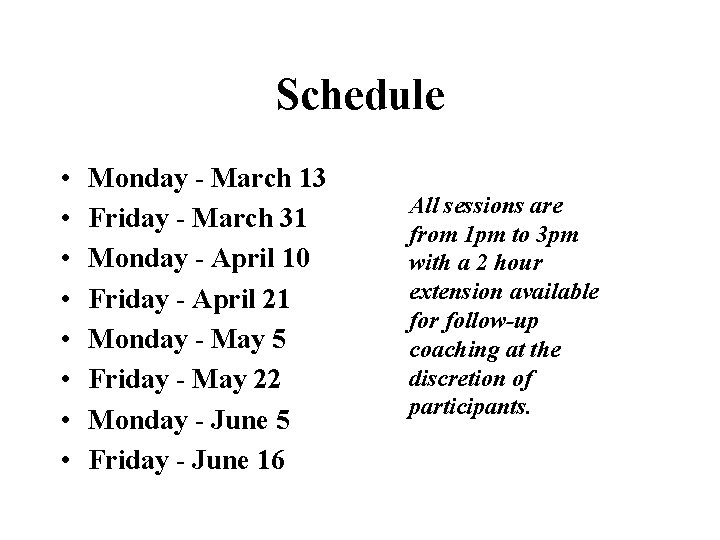 Schedule • • Monday - March 13 Friday - March 31 Monday - April