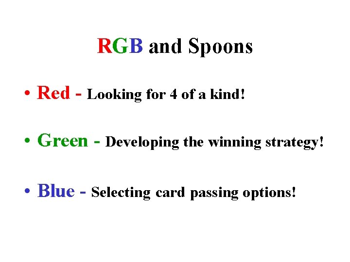 RGB and Spoons • Red - Looking for 4 of a kind! • Green