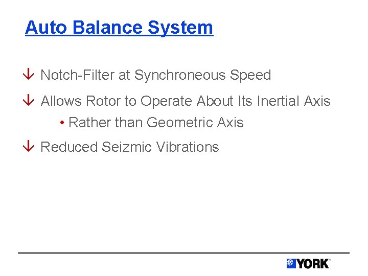 Auto Balance System â Notch-Filter at Synchroneous Speed â Allows Rotor to Operate About