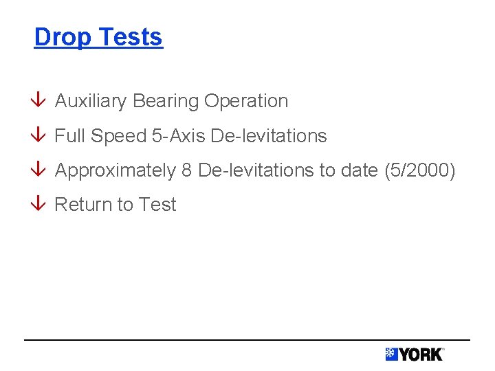Drop Tests â Auxiliary Bearing Operation â Full Speed 5 -Axis De-levitations â Approximately