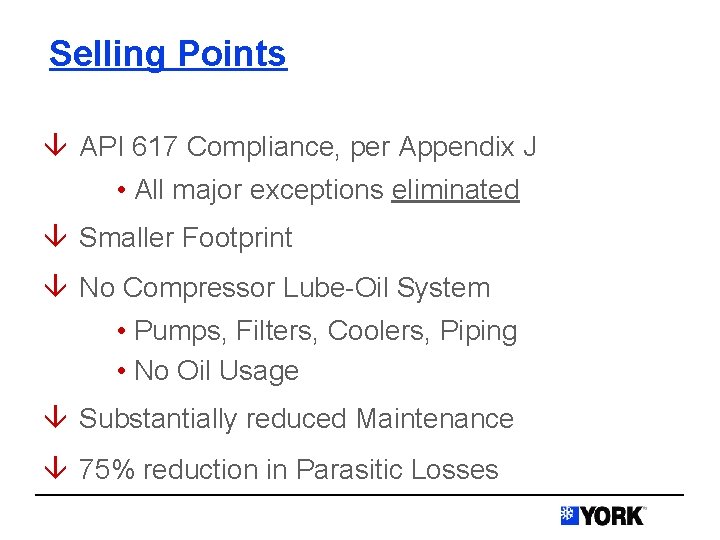 Selling Points â API 617 Compliance, per Appendix J • All major exceptions eliminated