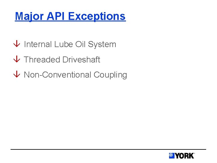 Major API Exceptions â Internal Lube Oil System â Threaded Driveshaft â Non-Conventional Coupling