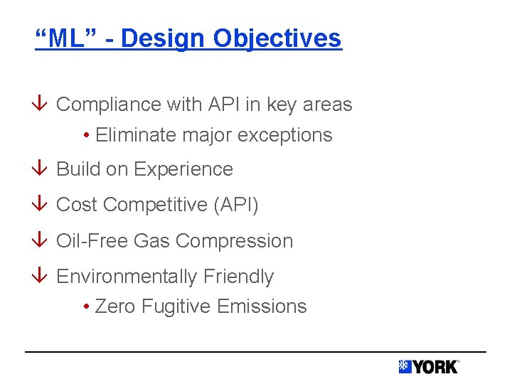 “ML” - Design Objectives â Compliance with API in key areas • Eliminate major