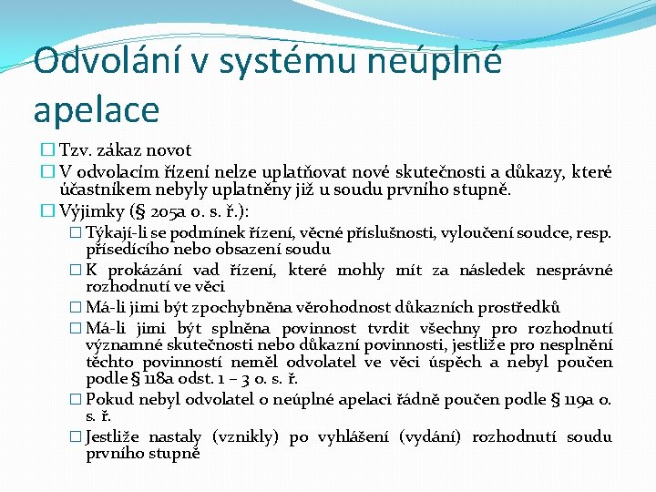 Odvolání v systému neúplné apelace � Tzv. zákaz novot � V odvolacím řízení nelze