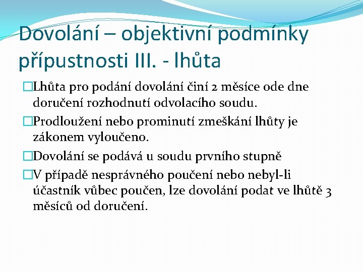 Dovolání – objektivní podmínky přípustnosti III. - lhůta �Lhůta pro podání dovolání činí 2