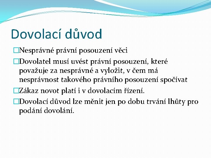 Dovolací důvod �Nesprávné právní posouzení věci �Dovolatel musí uvést právní posouzení, které považuje za