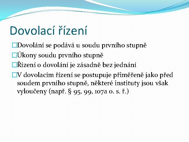 Dovolací řízení �Dovolání se podává u soudu prvního stupně �Úkony soudu prvního stupně �Řízení