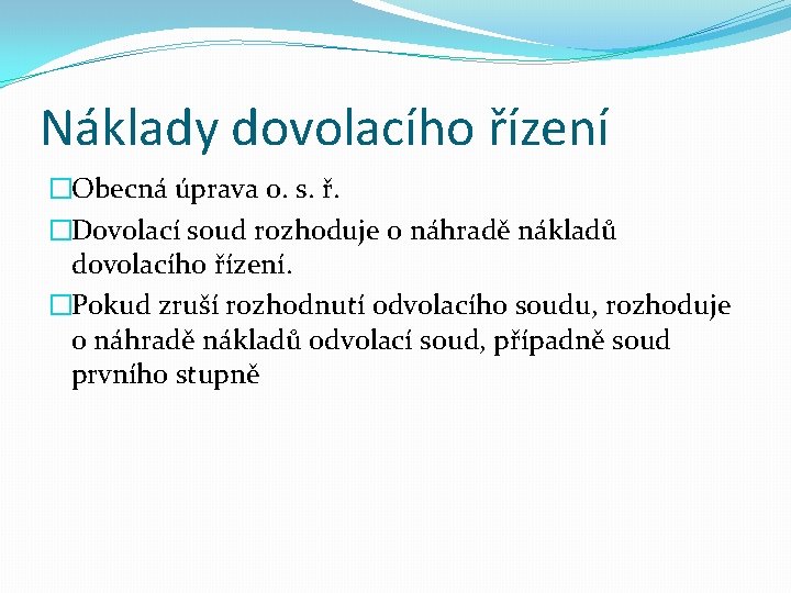 Náklady dovolacího řízení �Obecná úprava o. s. ř. �Dovolací soud rozhoduje o náhradě nákladů