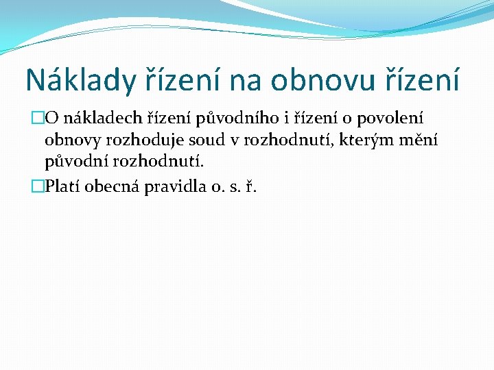 Náklady řízení na obnovu řízení �O nákladech řízení původního i řízení o povolení obnovy