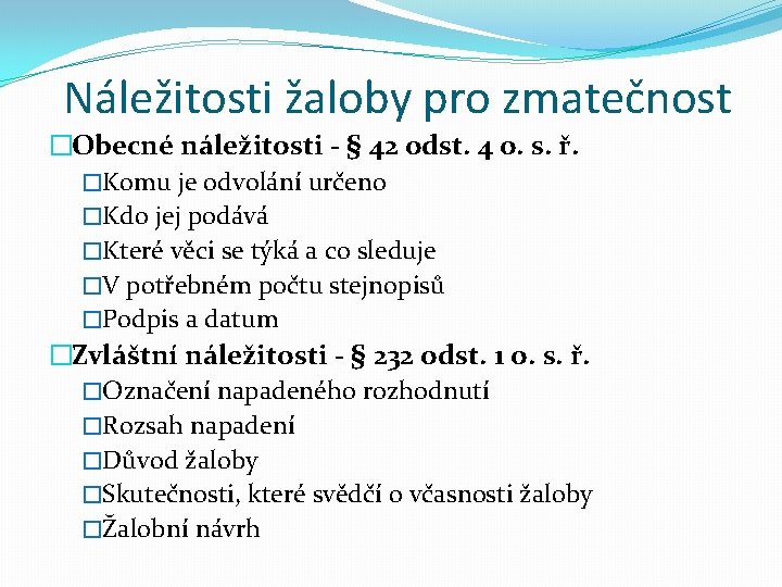 Náležitosti žaloby pro zmatečnost �Obecné náležitosti - § 42 odst. 4 o. s. ř.