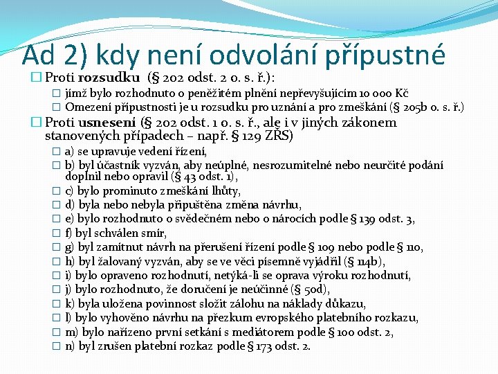 Ad 2) kdy není odvolání přípustné � Proti rozsudku (§ 202 odst. 2 o.