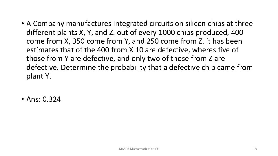  • A Company manufactures integrated circuits on silicon chips at three different plants
