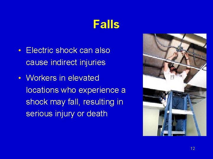 Falls • Electric shock can also cause indirect injuries • Workers in elevated locations