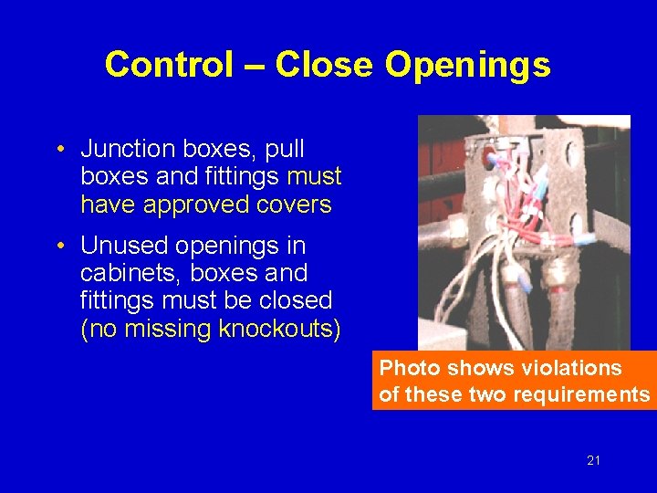 Control – Close Openings • Junction boxes, pull boxes and fittings must have approved