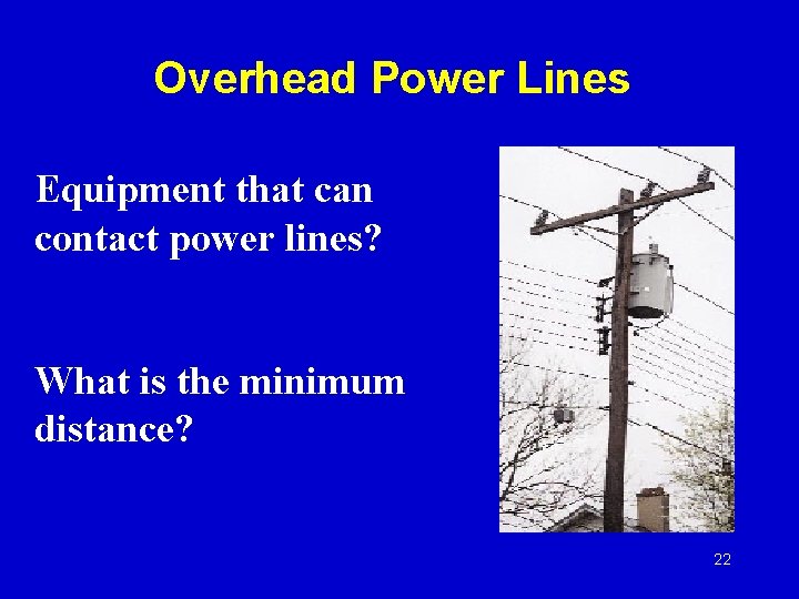 Overhead Power Lines Equipment that can contact power lines? What is the minimum distance?