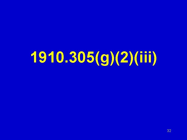 1910. 305(g)(2)(iii) 32 