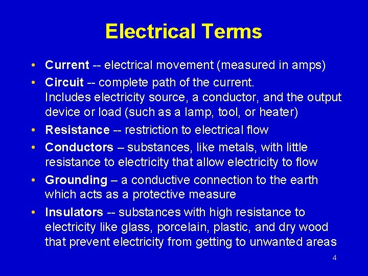 Electrical Terms • Current -- electrical movement (measured in amps) • Circuit -- complete