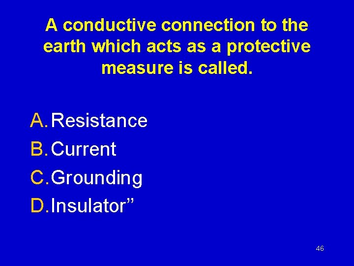 A conductive connection to the earth which acts as a protective measure is called.