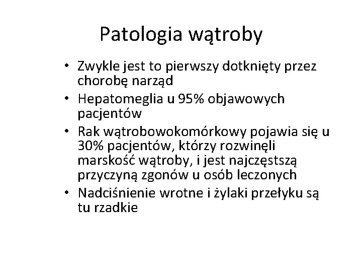 Patologia wątroby • Zwykle jest to pierwszy dotknięty przez chorobę narząd • Hepatomeglia u