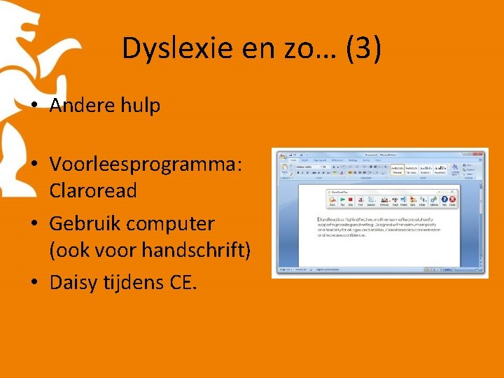 Dyslexie en zo… (3) • Andere hulp • Voorleesprogramma: Claroread • Gebruik computer (ook