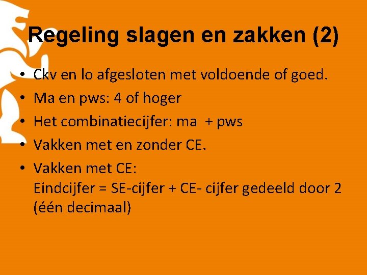 Regeling slagen en zakken (2) • • • Ckv en lo afgesloten met voldoende