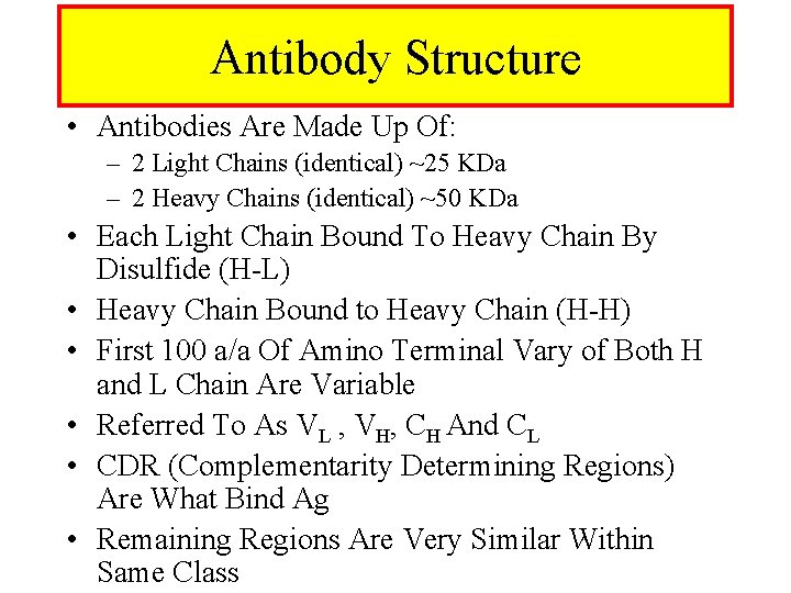 Antibody Structure • Antibodies Are Made Up Of: – 2 Light Chains (identical) ~25