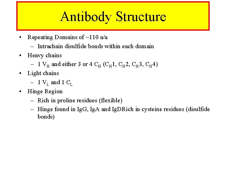 Antibody Structure • Repeating Domains of ~110 a/a – Intrachain disulfide bonds within each
