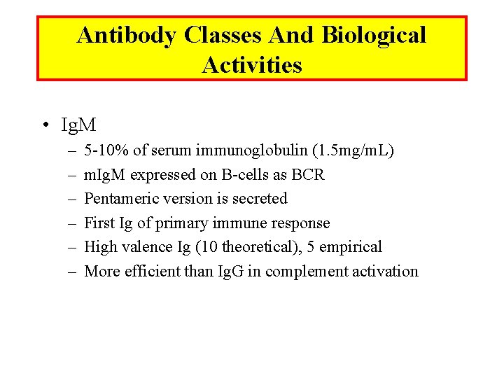 Antibody Classes And Biological Activities • Ig. M – – – 5 -10% of
