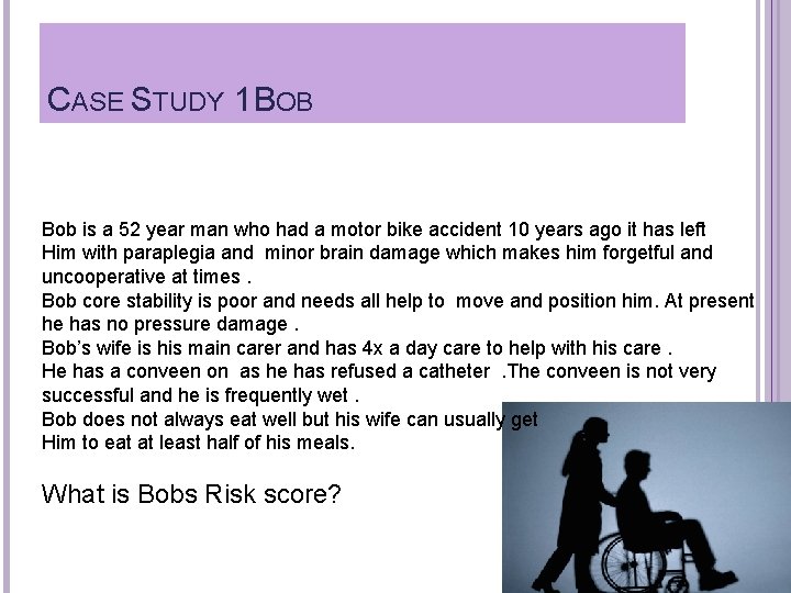 CASE STUDY 1 BOB Bob is a 52 year man who had a motor
