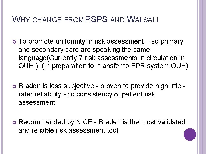 WHY CHANGE FROM PSPS AND WALSALL To promote uniformity in risk assessment – so