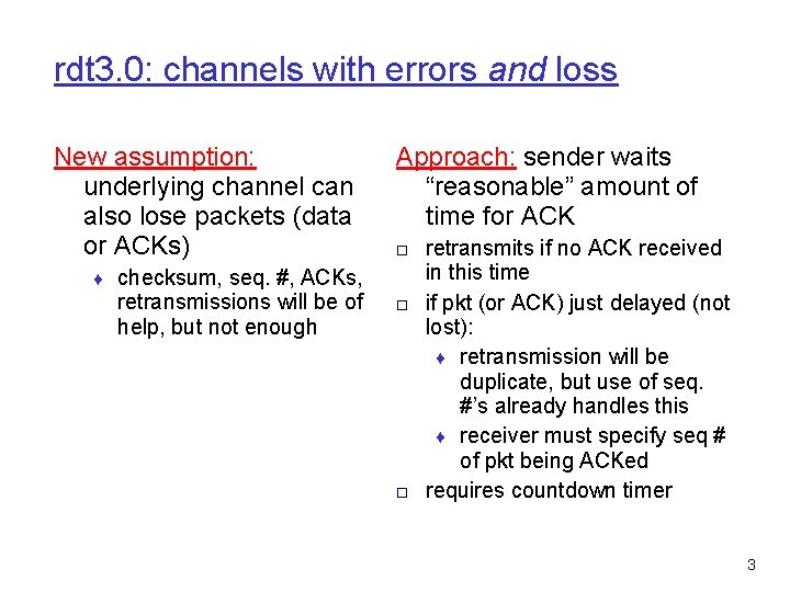 rdt 3. 0: channels with errors and loss New assumption: underlying channel can also