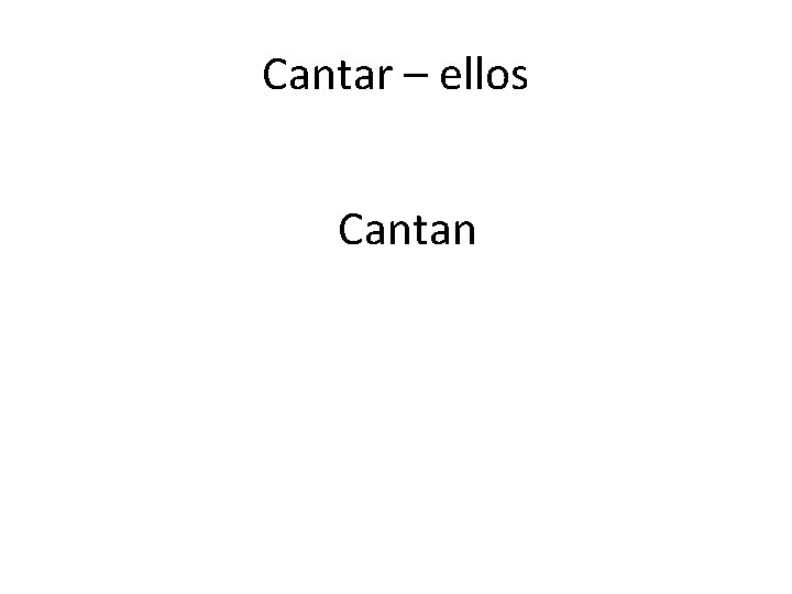 Cantar – ellos Cantan 