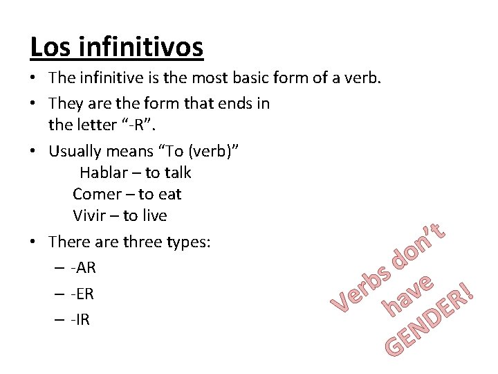 Los infinitivos • The infinitive is the most basic form of a verb. •