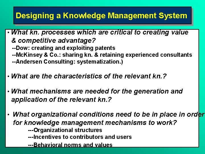 Designing a Knowledge Management System • What kn. processes which are critical to creating