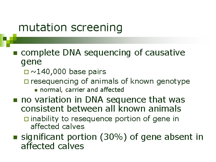 mutation screening n complete DNA sequencing of causative gene ¨ ~140, 000 base pairs