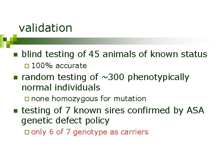 validation n blind testing of 45 animals of known status ¨ 100% n random
