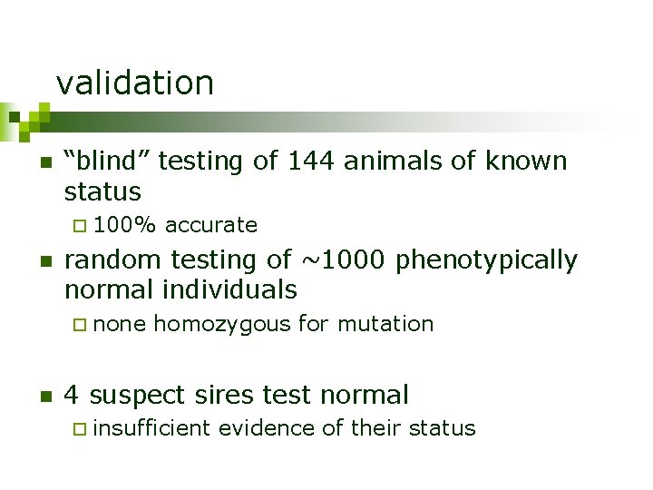validation n “blind” testing of 144 animals of known status ¨ 100% n random