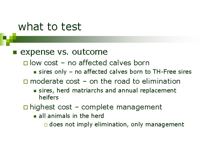 what to test n expense vs. outcome ¨ low n cost – no affected