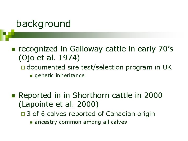 background n recognized in Galloway cattle in early 70’s (Ojo et al. 1974) ¨